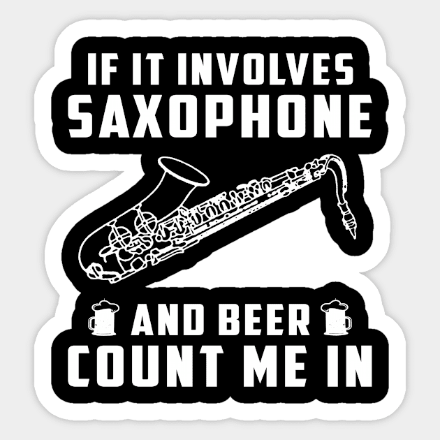 "Saxophone Serenade & Beer Cheers! If It Involves Saxophone and Beer, Count Me In!" Sticker by MKGift